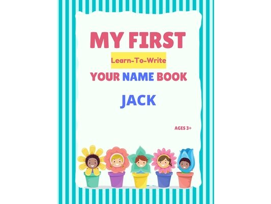 My First Learn-To-Write Your Name Book: Jack