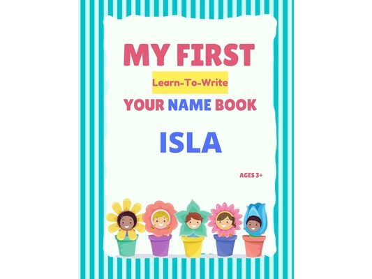 My First Learn-To-Write Your Name Book: Isla