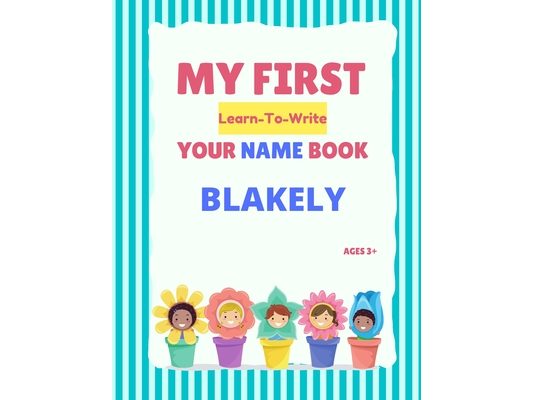 My First Learn-To-Write Your Name Book: Blakely