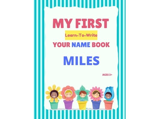 My First Learn-To-Write Your Name Book: Miles