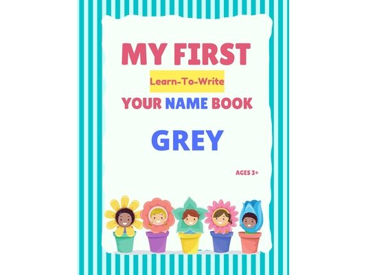 My First Learn-To-Write Your Name Book: Grey