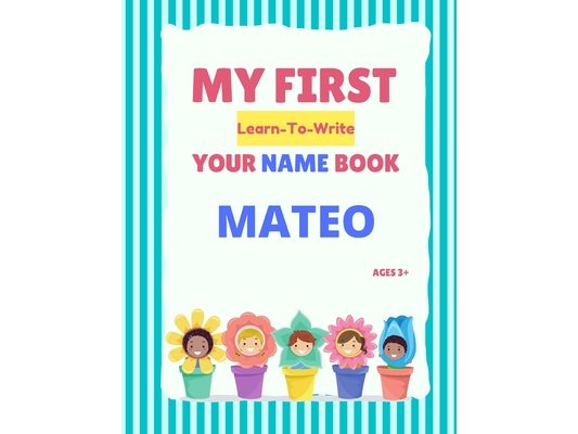 My First Learn-To-Write Your Name Book: Mateo