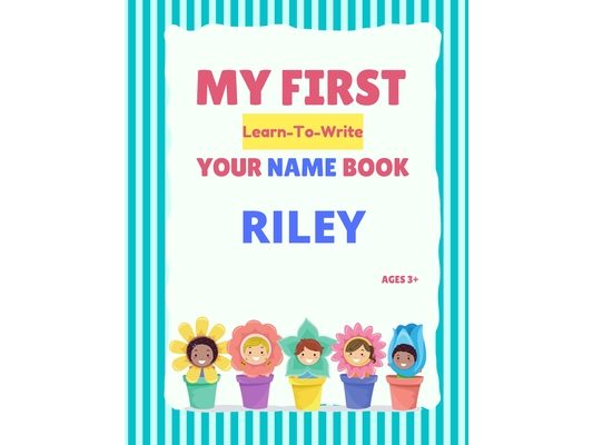 My First Learn-To-Write Your Name Book: Riley