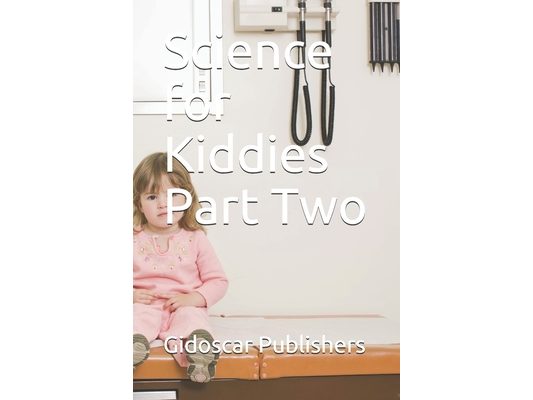 Science for Kiddies Part Two