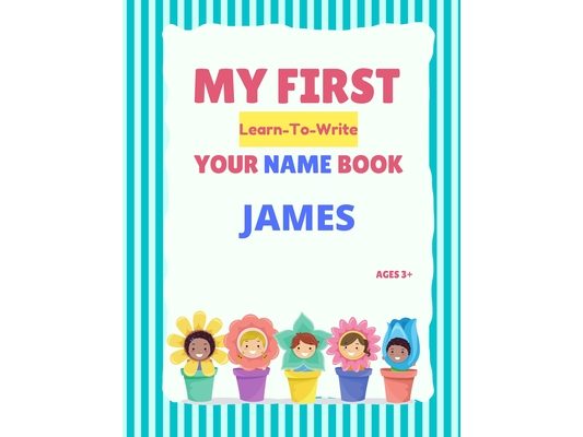 My First Learn-To-Write Your Name Book: James