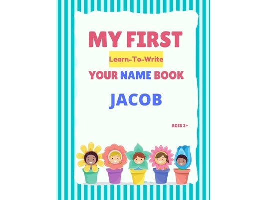 My First Learn-To-Write Your Name Series: Jacob