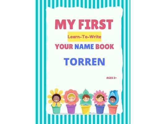 My First Learn-To-Write Your Name Book: Torren