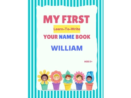 My First Learn-To-Write Your Name Book: William