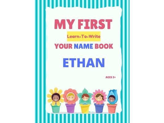 My First Learn-To-Write Your Name Book: Ethan