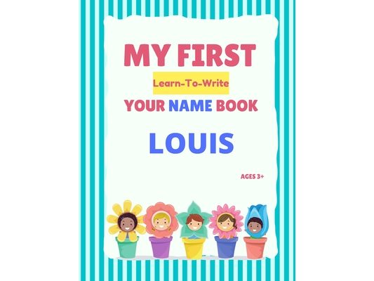 My First Learn-To-Write Your Name Book: Louis