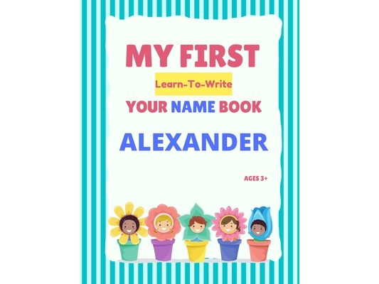 My First Learn-To-Write Your Name Book: Alexander