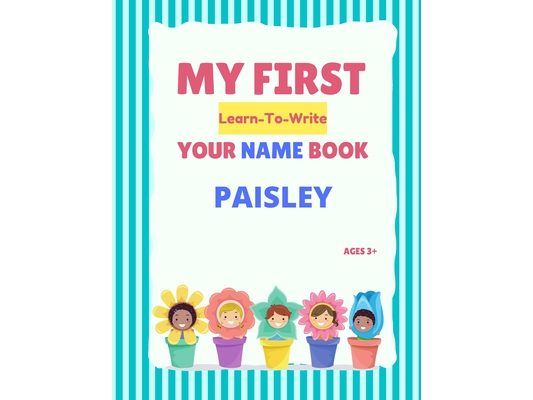 My First Learn-To-Write Your Name Book: Paisley