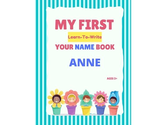My First Learn-To-Write Your Name Book: Anne