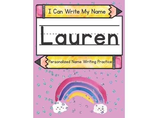 I Can Write My Name: Lauren: Personalized Name Writing Practice