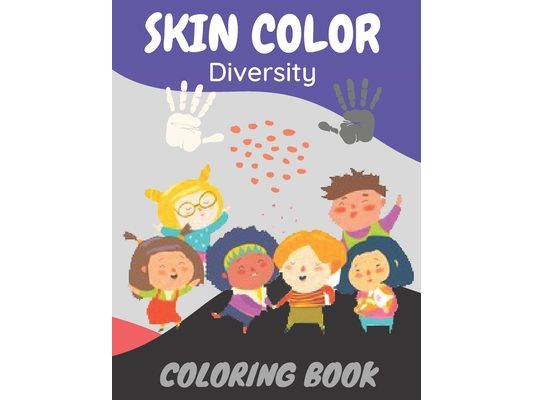 Skin Color Diversity Coloring Book: Teaching Kids about Equality Book