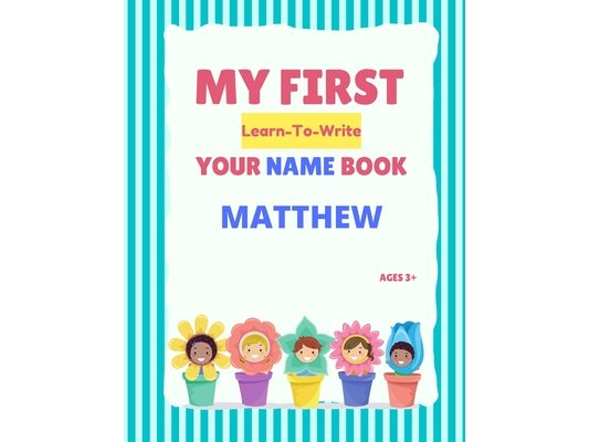 My First Learn-To-Write Your Name Book: Matthew