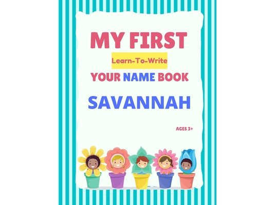 My First Learn-To-Write Your Name Book: Savannah