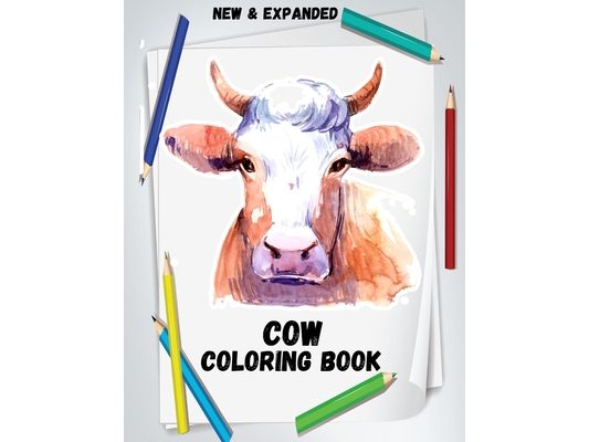 Cow Coloring Book (New & Expanded): Wonderful Cow Coloring Book For Cow Lover, kids, Adults