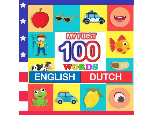 my first 100 words English-Dutch: Learn Dutch for kids aged 2-7