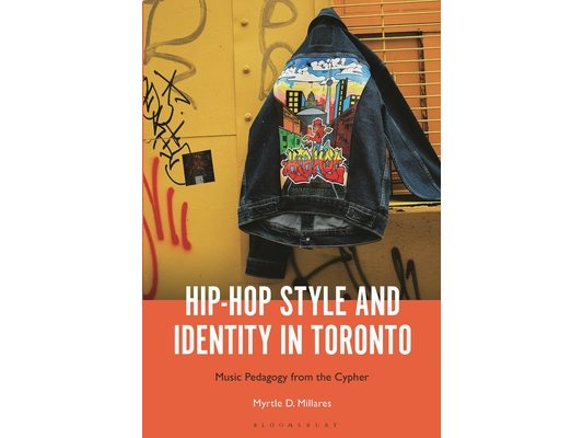 Hip-Hop Style and Identity in Toronto: Music Pedagogy from the Cypher