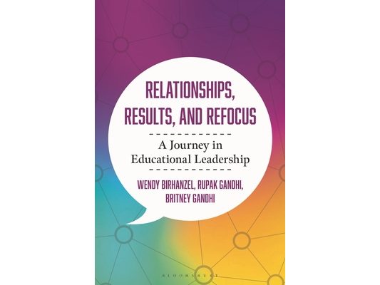 Relationships, Results, and Refocus: A Journey in Educational Leadership