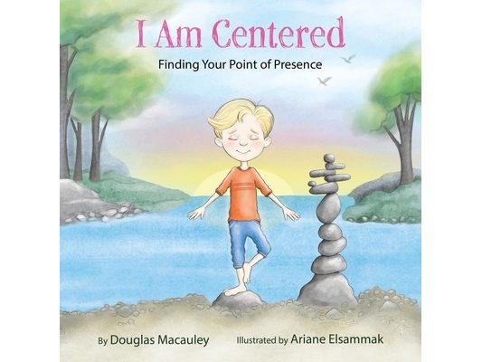 I Am Centered: Finding Your Point of Presence