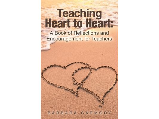 Teaching Heart to Heart: A Book of Reflections and Encouragement for Teachers