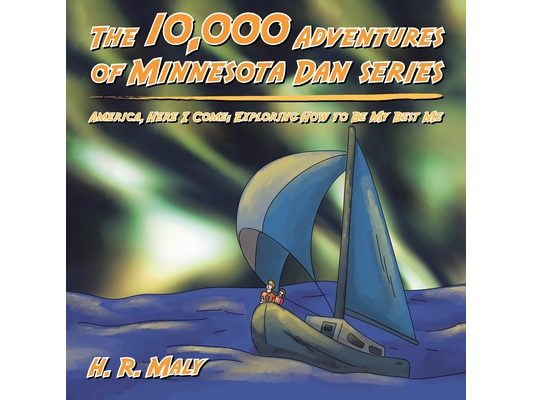 The 10,000 Adventures of Minnesota Dan series: America, Here I Come: Exploring How to Be My Best Me