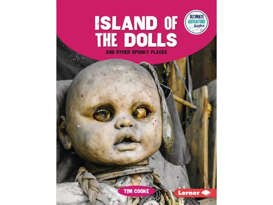Island of the Dolls and Other Spooky Places