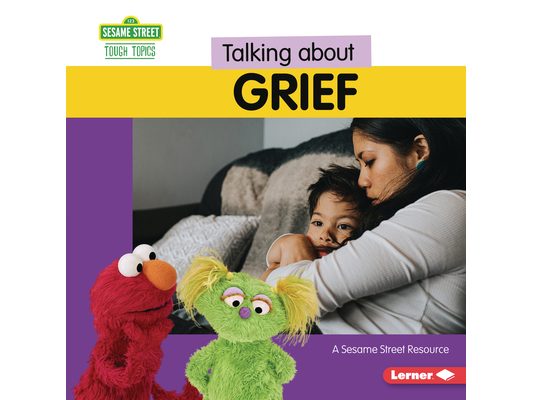 Talking about Grief: A Sesame Street (R) Resource