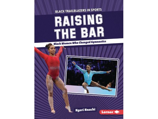 Raising the Bar: Black Women Who Changed Gymnastics