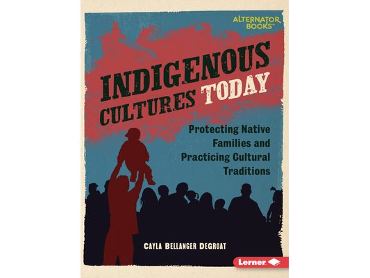 Indigenous Cultures Today: Protecting Native Families and Practicing Cultural Traditions