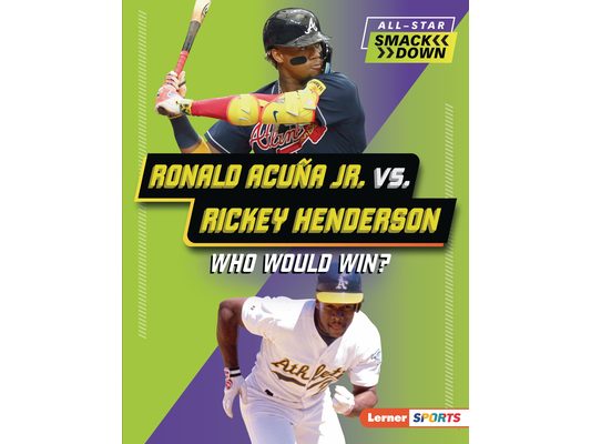 Ronald Acuña Jr. vs. Rickey Henderson: Who Would Win?