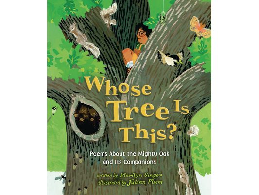 Whose Tree Is This?: Poems about the Mighty Oak and Its Companions