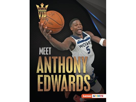 Meet Anthony Edwards: Minnesota Timberwolves Superstar