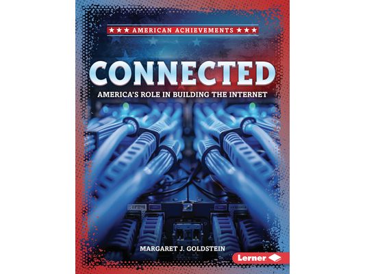 Connected: America's Role in Building the Internet