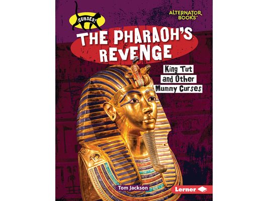 The Pharaoh's Revenge: King Tut and Other Mummy Curses
