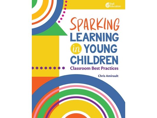 Sparking Learning in Young Children: Classroom Best Practices