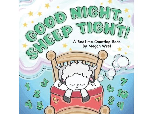 Good Night, Sheep Tight - A Bedtime Counting Book: Rhyming Read Aloud Number Book for Babies, Toddlers, and Preschoolers