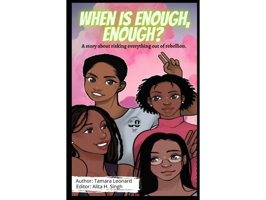 When Is Enough, Enough?: A story about risking everything out of rebellion.