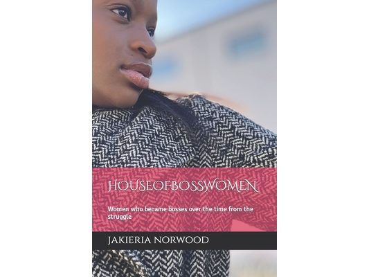 Houseofbosswomen: Women who became bosses over the time from the struggle