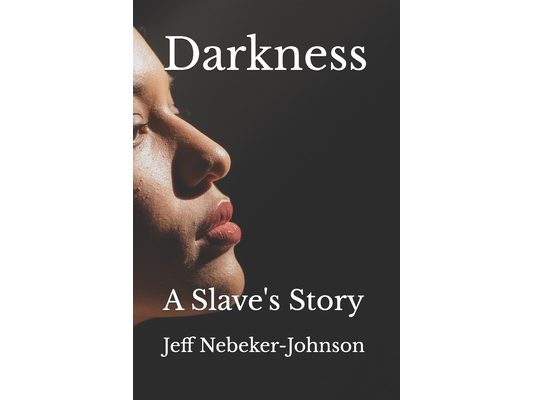 Darkness: A Slave's Story