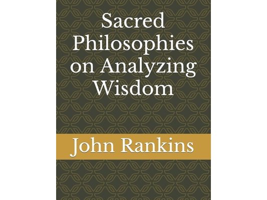 Sacred Philosophies on Analyzing Wisdom