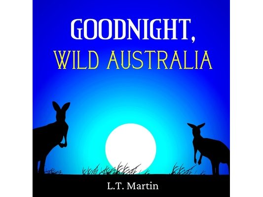 Goodnight, Wild Australia: Bedtime Storybook with Australian Animals and Rhymes for Children
