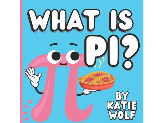 What Is Pi?: Pi Book For Kids