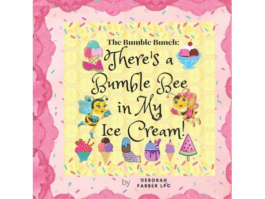 The Bumble Bunch: There's a Bumble Bee in My Ice Cream!