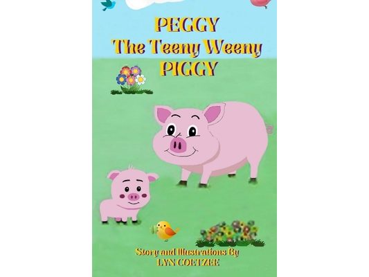 PEGGY the Teeny Weeny PIGGY: A large print children's storybook with an inspiring lesson
