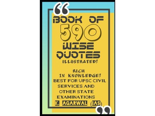 Book of 590 Wise Quotes - Illustrated: Best for the Upsc Civil Services and Other State Examination