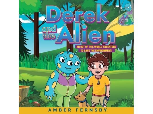 Derek and the Alien: An Out of This World Adventure to Save the Environment!