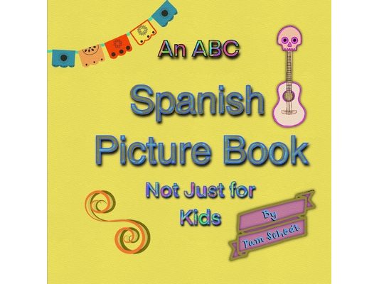 An ABC Spanish Picture Book Not Just for Kids